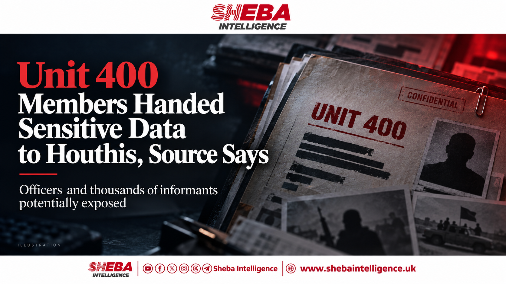 Unit 400 Members Handed Houthis Sensitive Data on Officers and Thousands of Sources